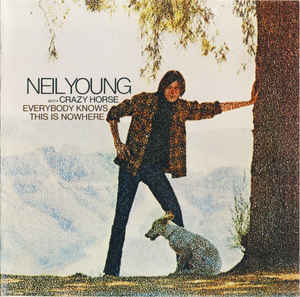 

NEIL YOUNG & CRAZY HORSE - Everybody Knows This Is Nowhere