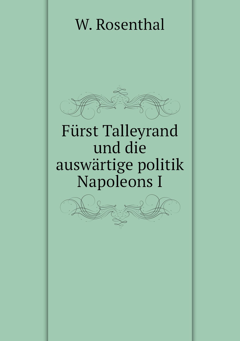 

Furst Talleyrand und die auswartige politik Napoleons I