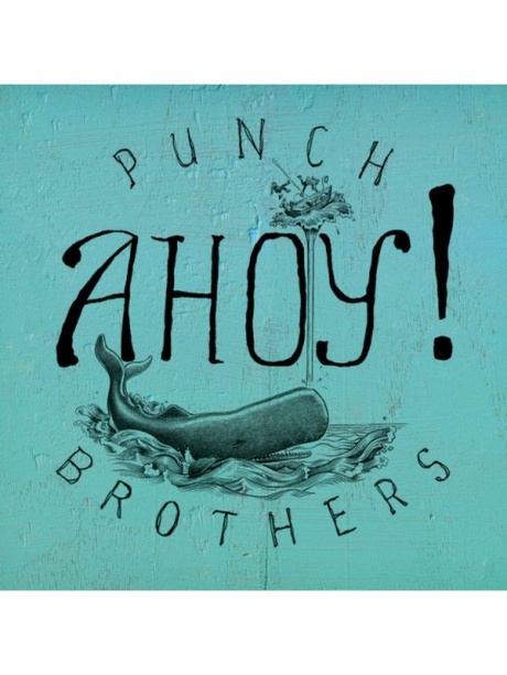 

PUNCH BROTHERS - Ahoy!