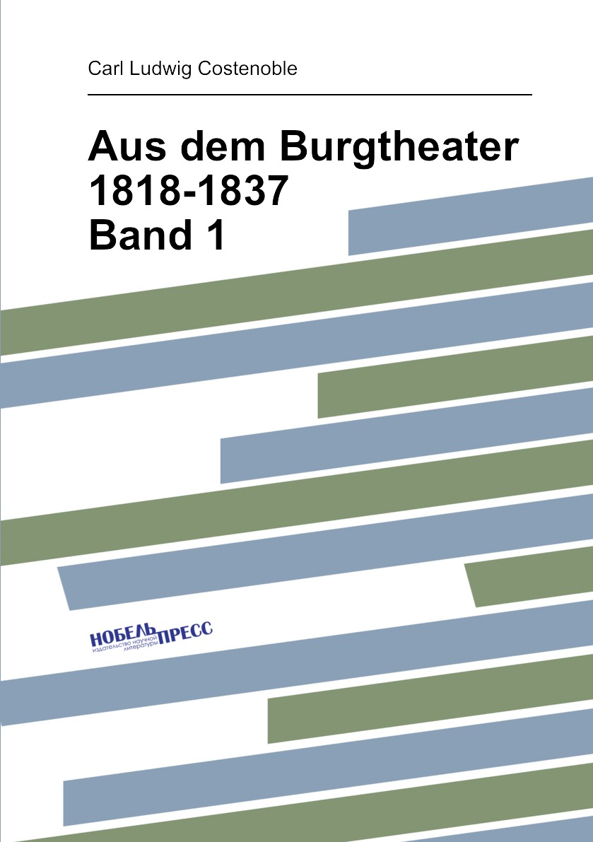 

Aus dem Burgtheater 1818-1837. Band 1