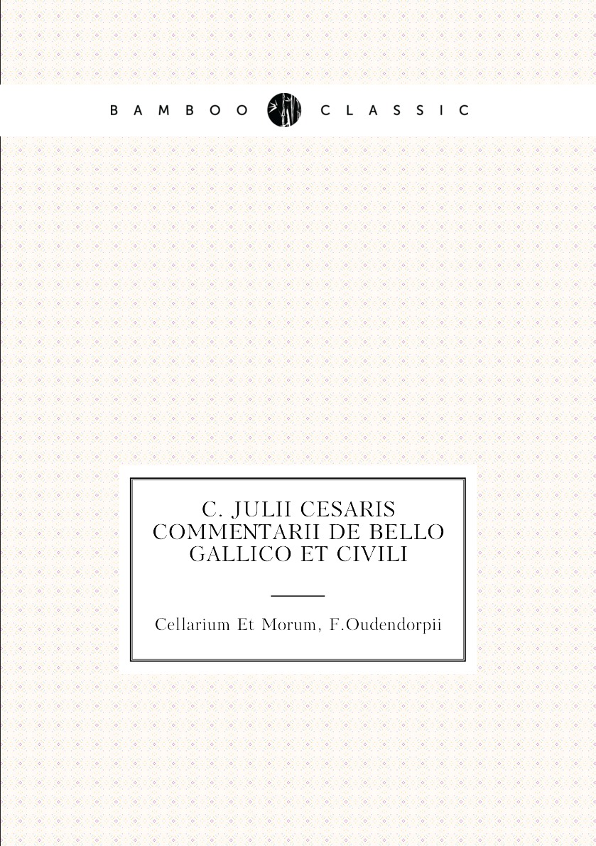 

C. Julii Cesaris commentarii de bello Gallico et civili