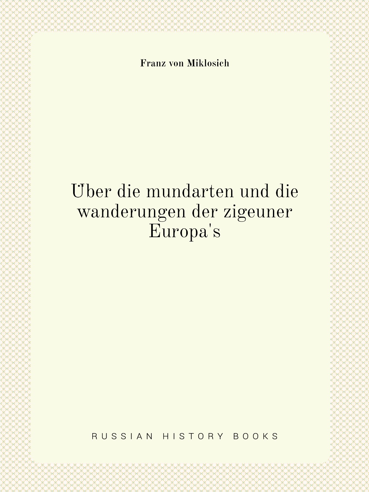 

Uber die mundarten und die wanderungen der zigeuner Europa's