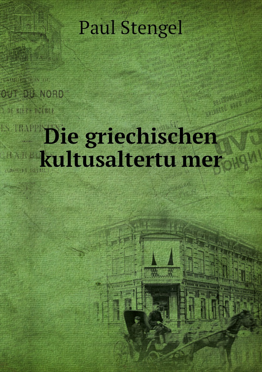 

Die griechischen kultusaltertumer