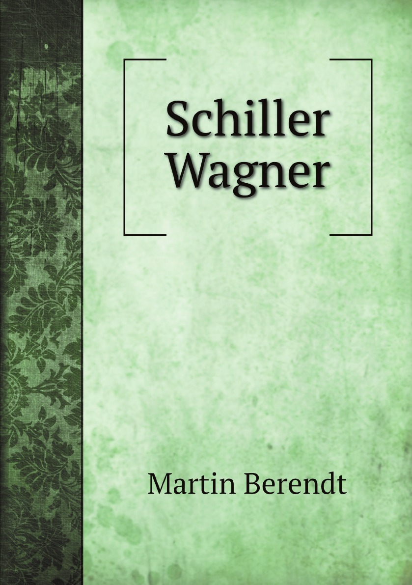 

Schiller Wagner