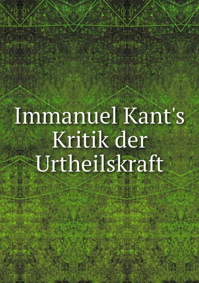 

Immanuel Kant's Kritik der Urtheilskraft