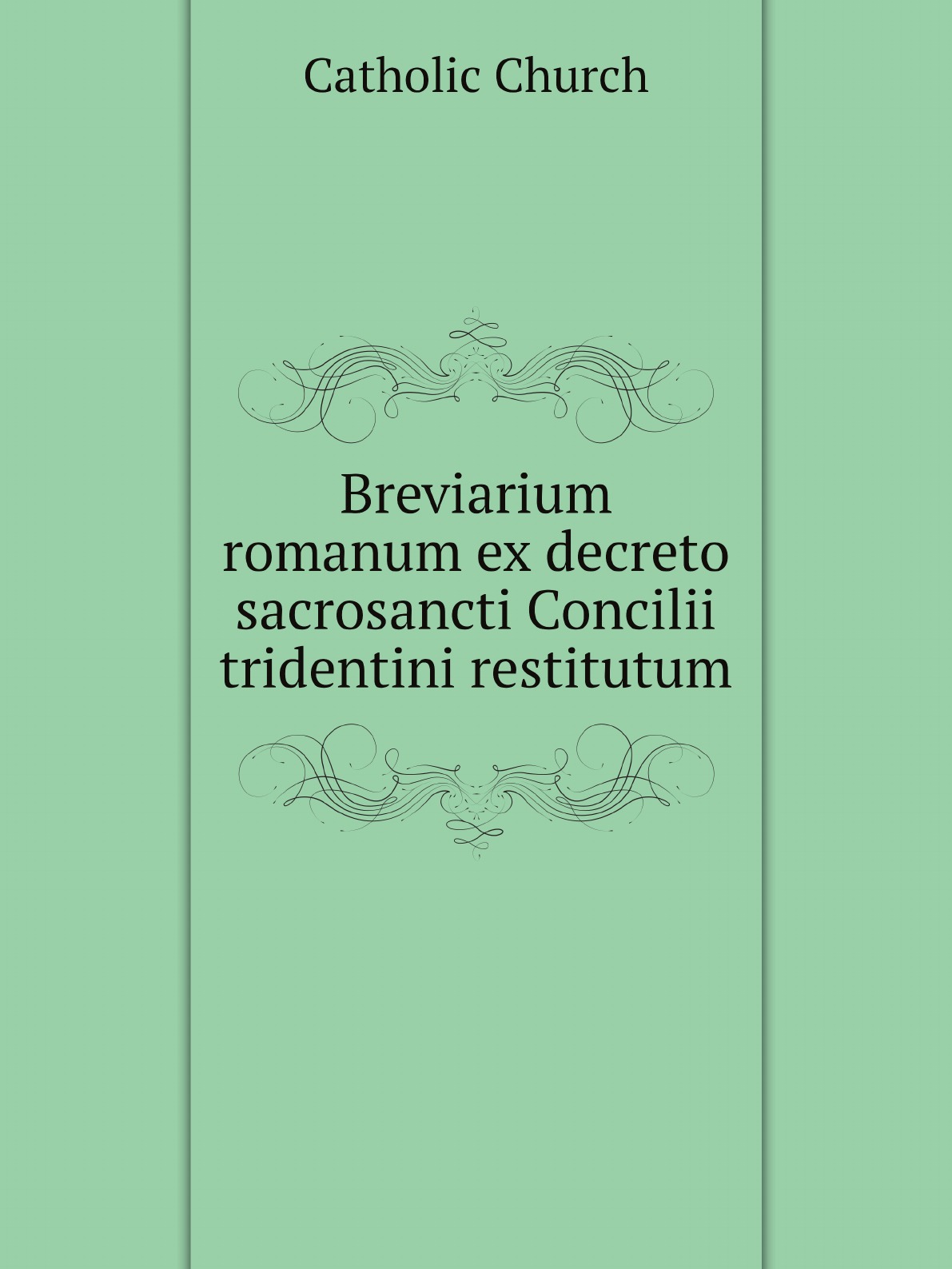 

Breviarium romanum ex decreto sacrosancti Concilii tridentini restitutum