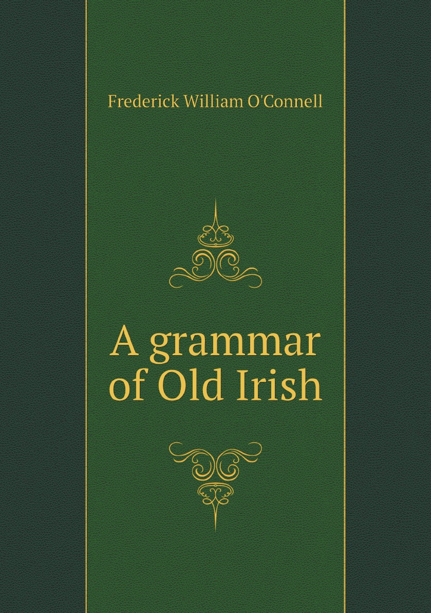

A grammar of Old Irish