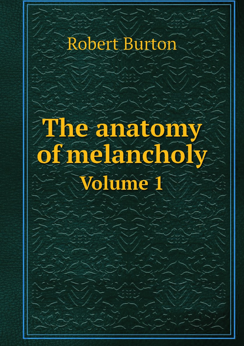 

The anatomy of melancholy