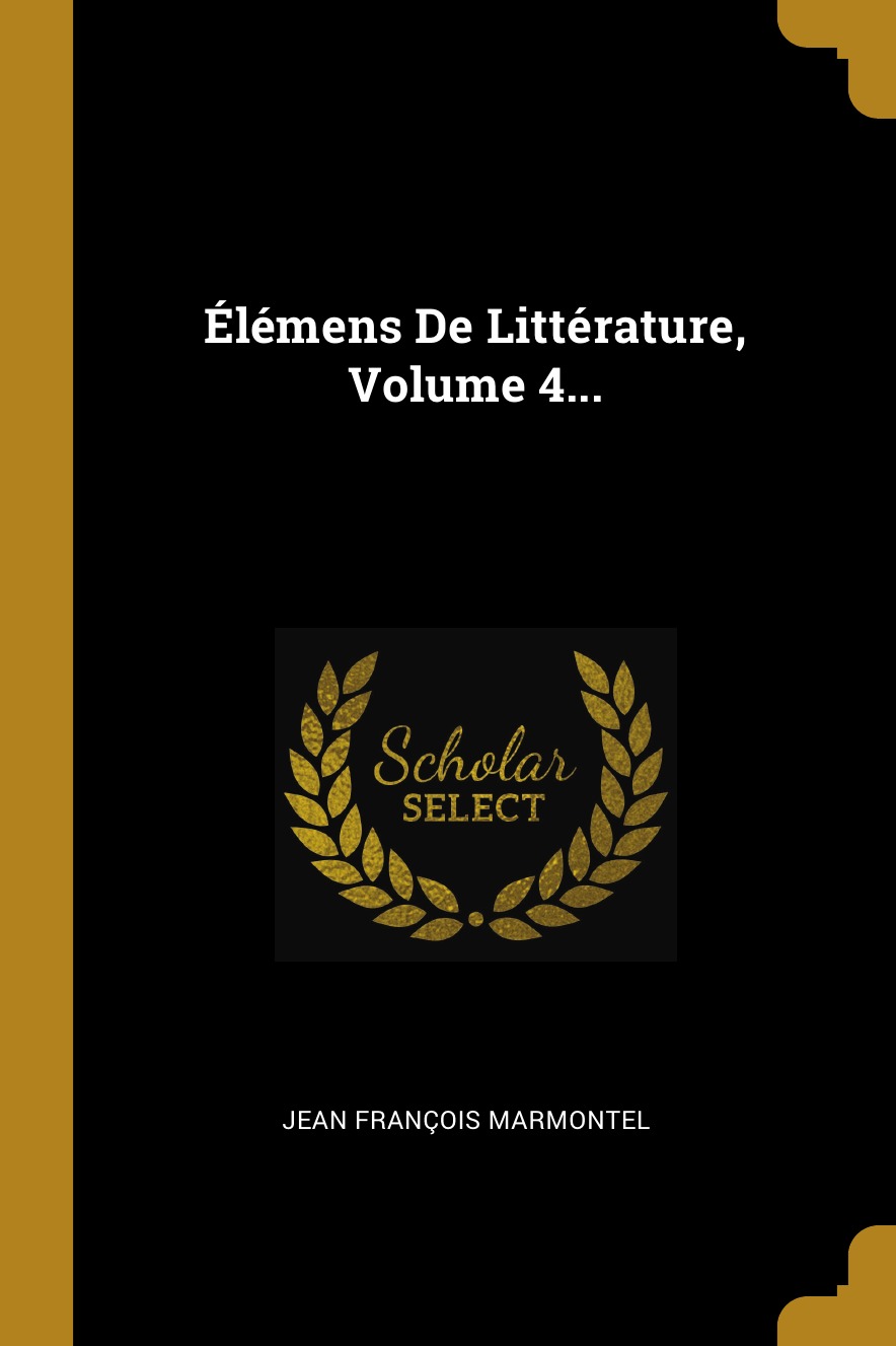 

Elemens De Litterature, Volume 4...