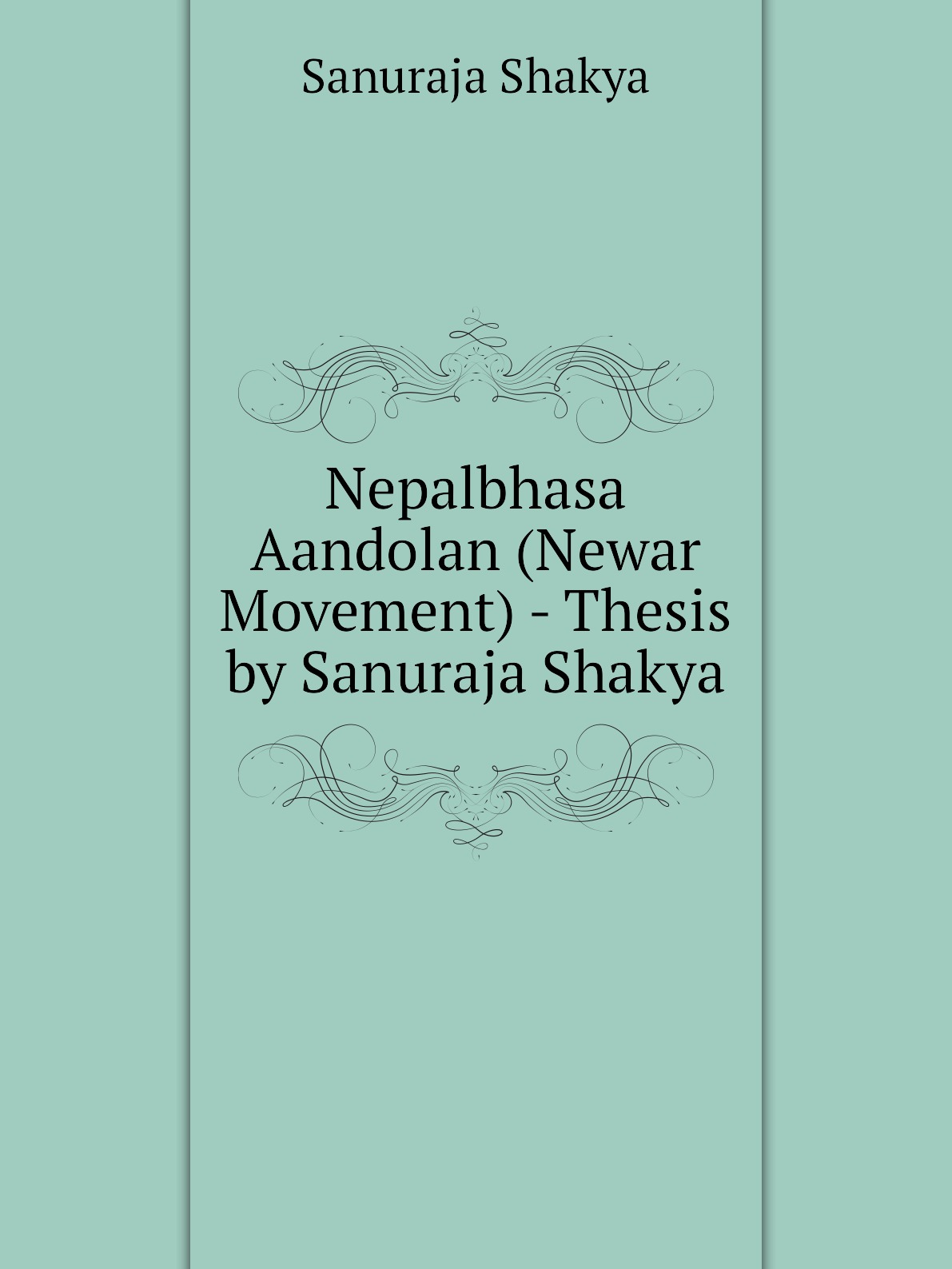 

Nepalbhasa Aandolan (Newar Movement) - Thesis by Sanuraja Shakya