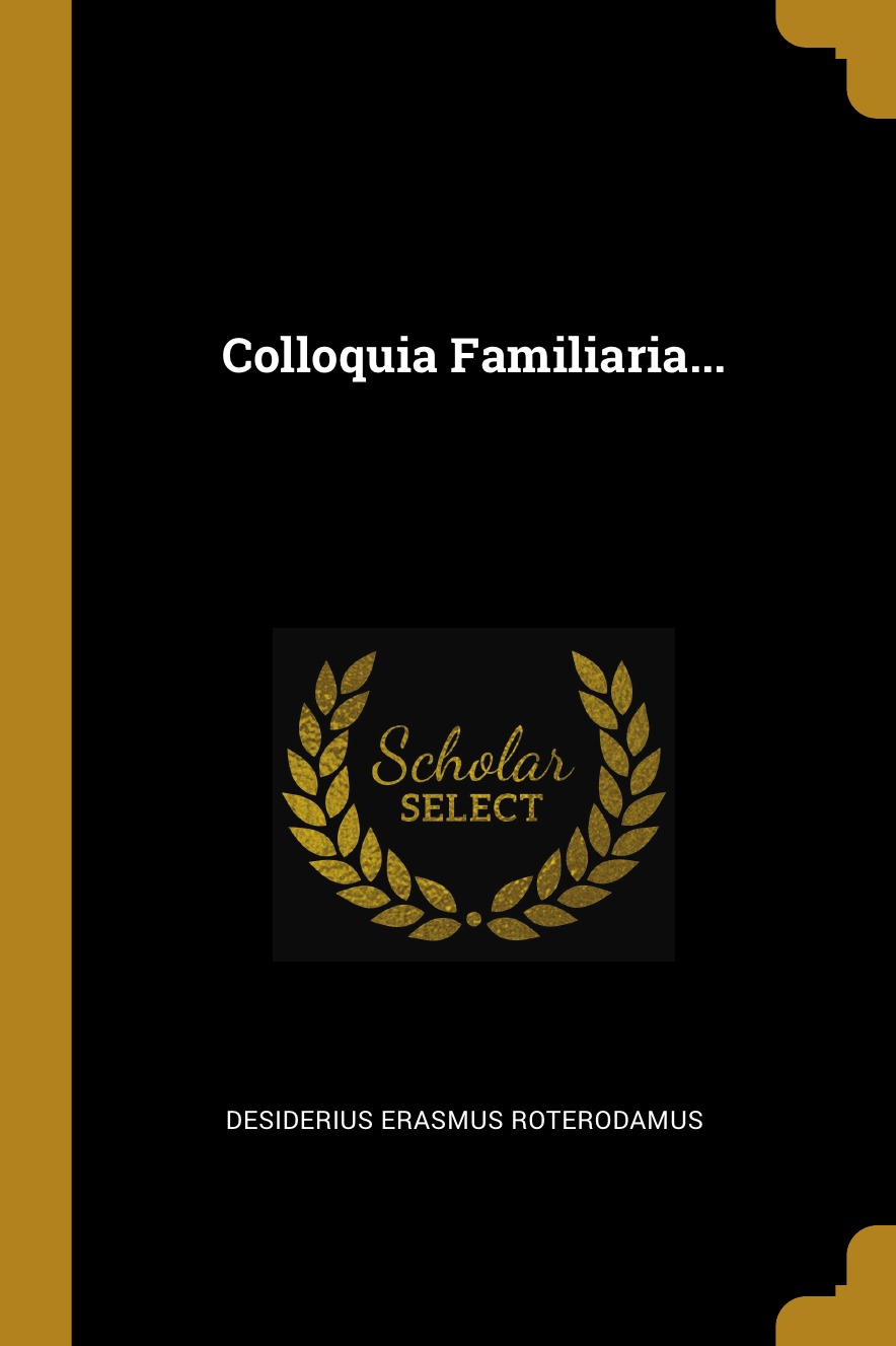 

Colloquia Familiaria...