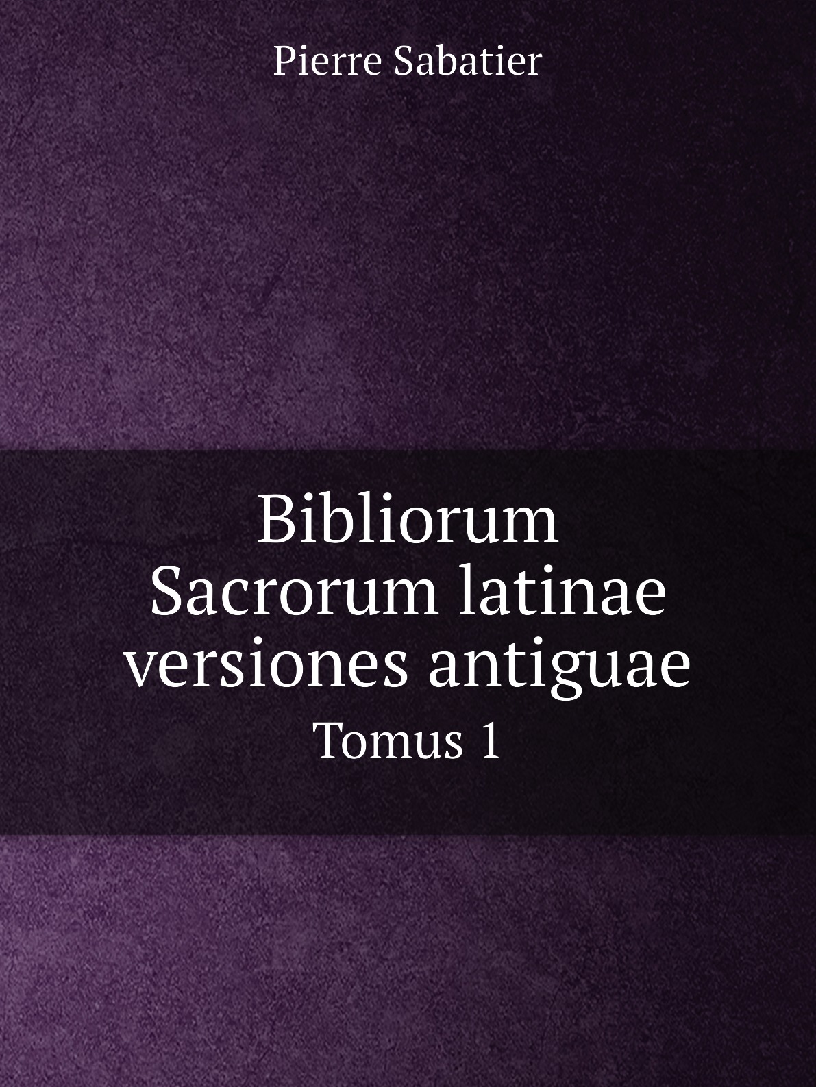 

Bibliorum Sacrorum latinae versiones antiguae