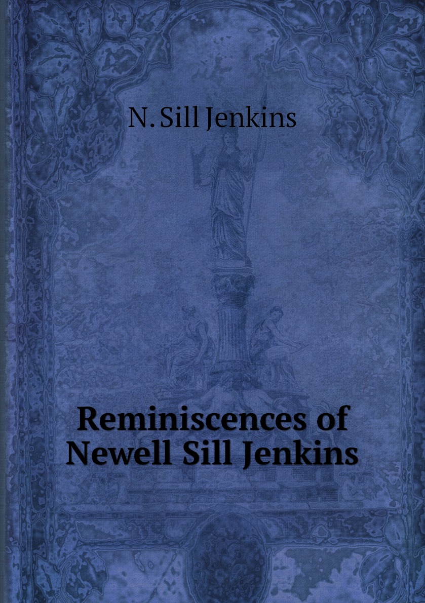

Reminiscences of Newell Sill Jenkins