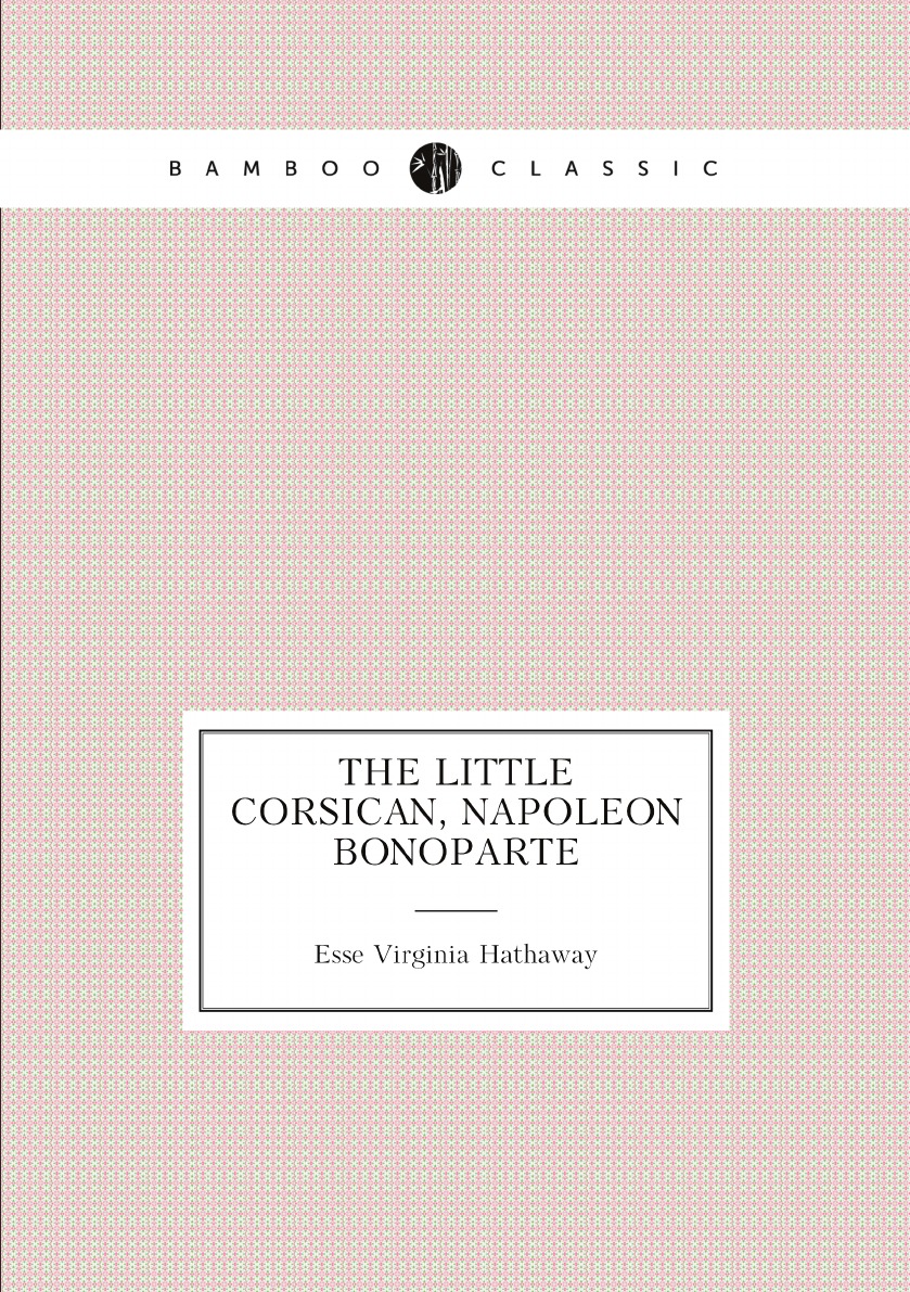 

The little Corsican, Napoleon Bonoparte