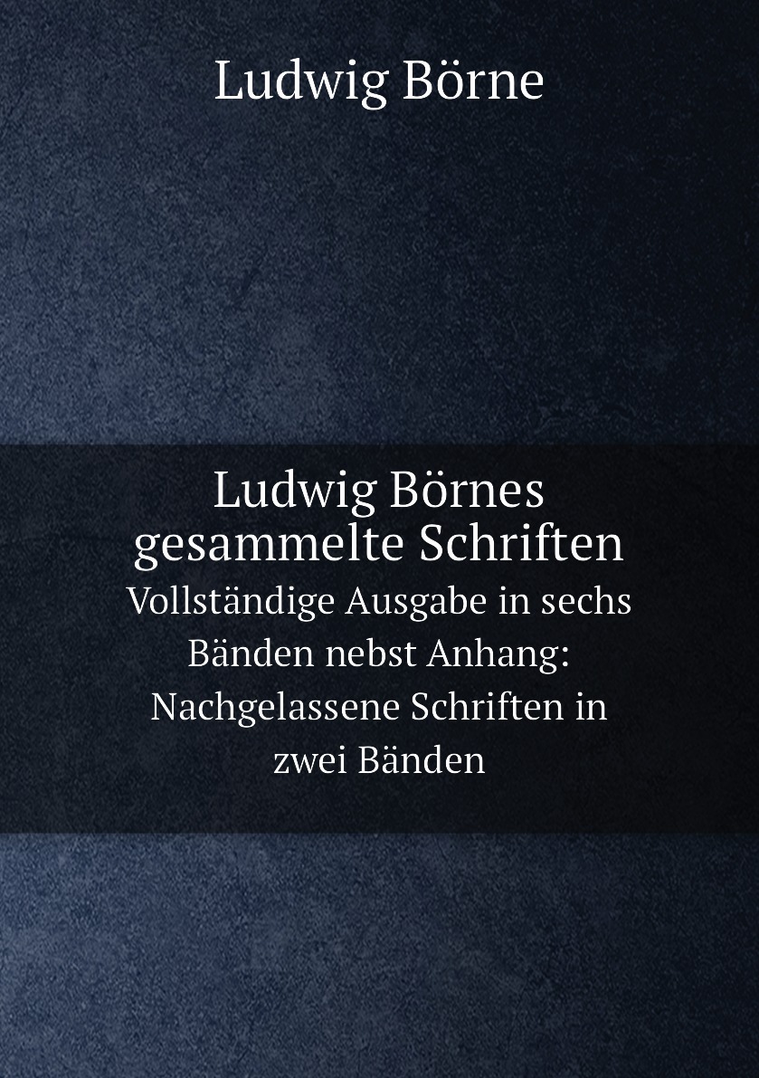 

Ludwig Bornes gesammelte Schriften