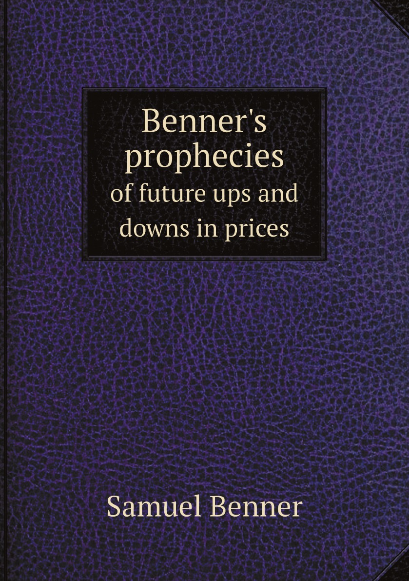 

Benner's prophecies of future ups and downs in prices