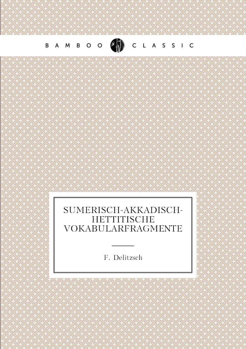 

Sumerisch-akkadisch-hettitische Vokabularfragmente