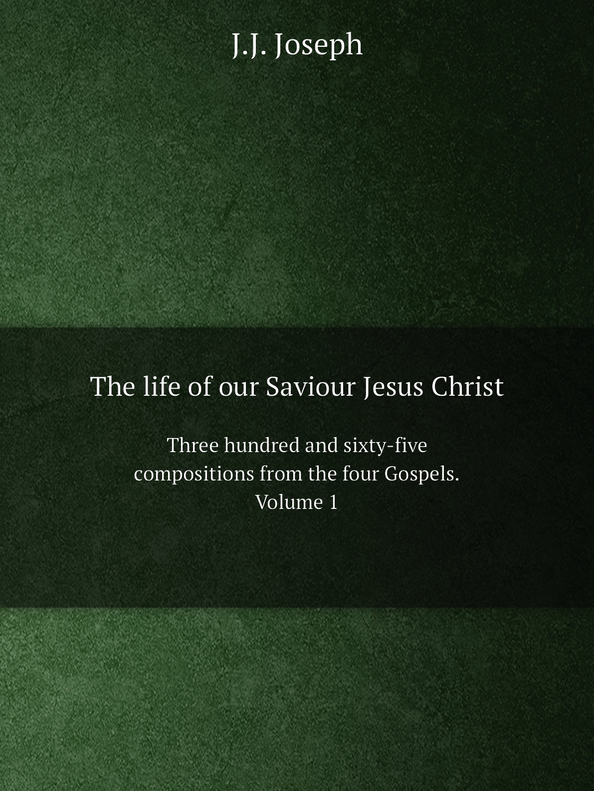 

The life of our Saviour Jesus Christ