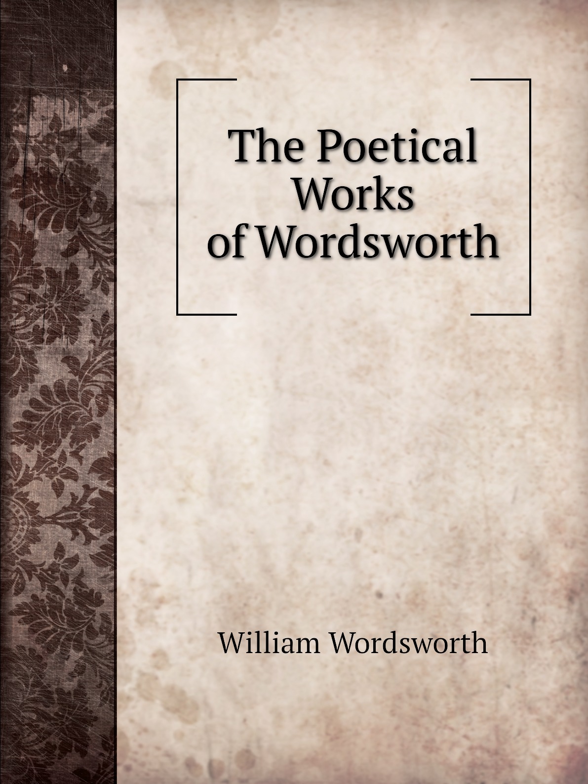 

The Poetical Works of Wordsworth