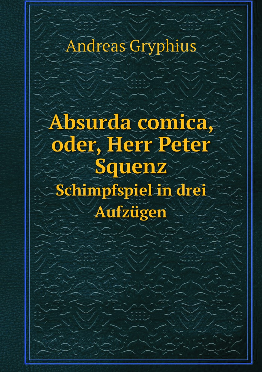 

Absurda comica, oder, Herr Peter Squenz