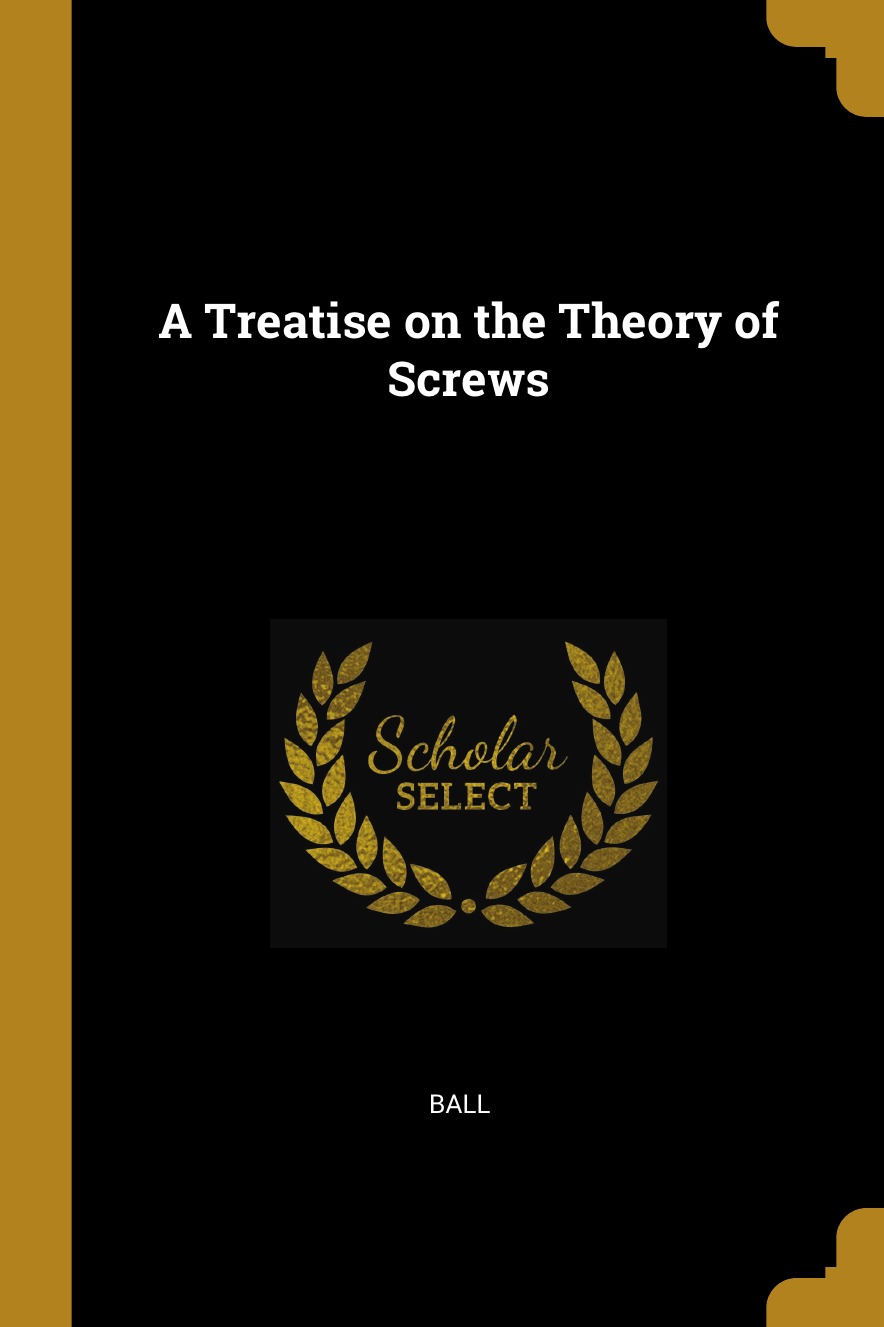 

A Treatise on the Theory of Screws