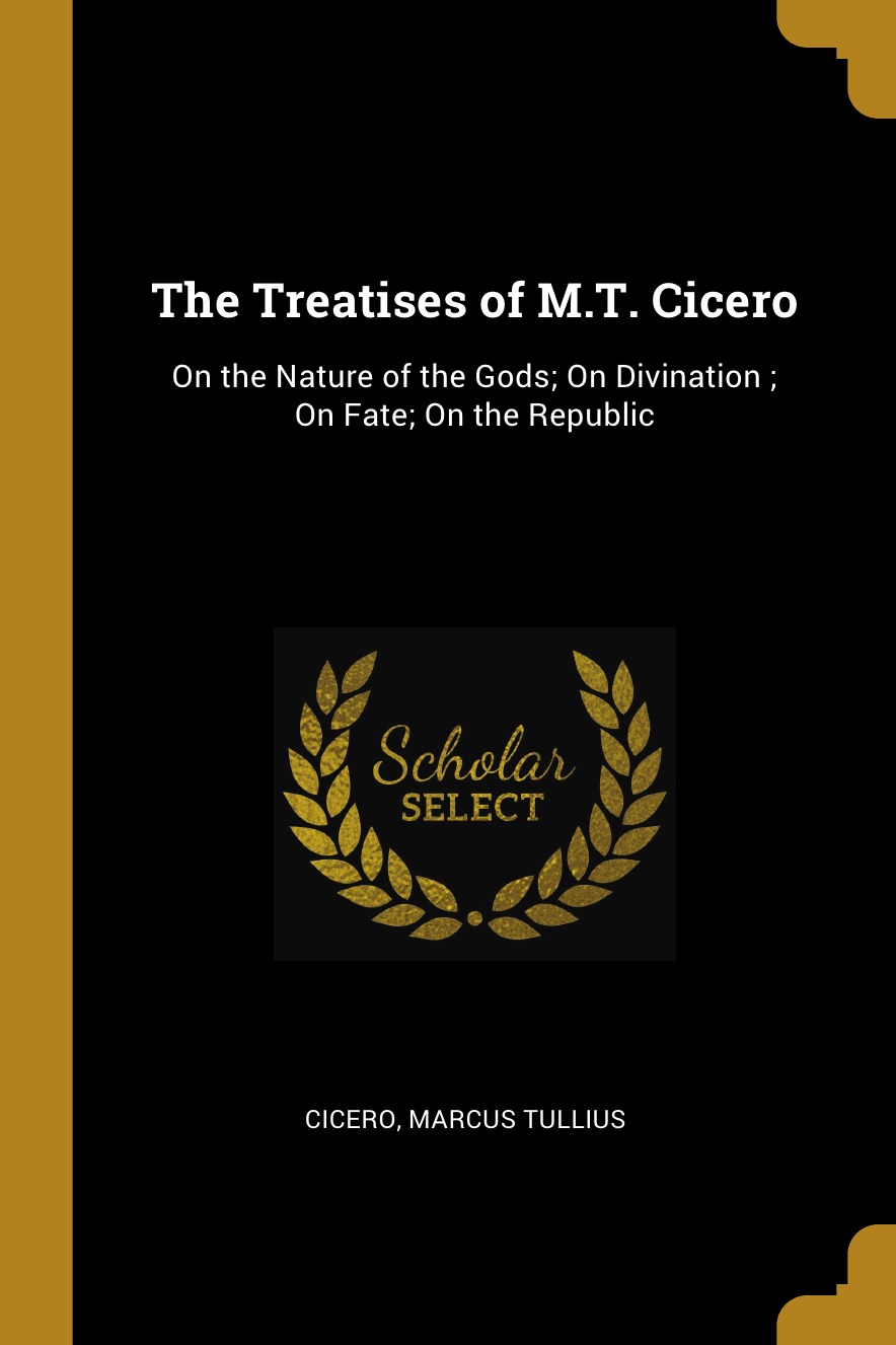 

The Treatises of M.T. Cicero