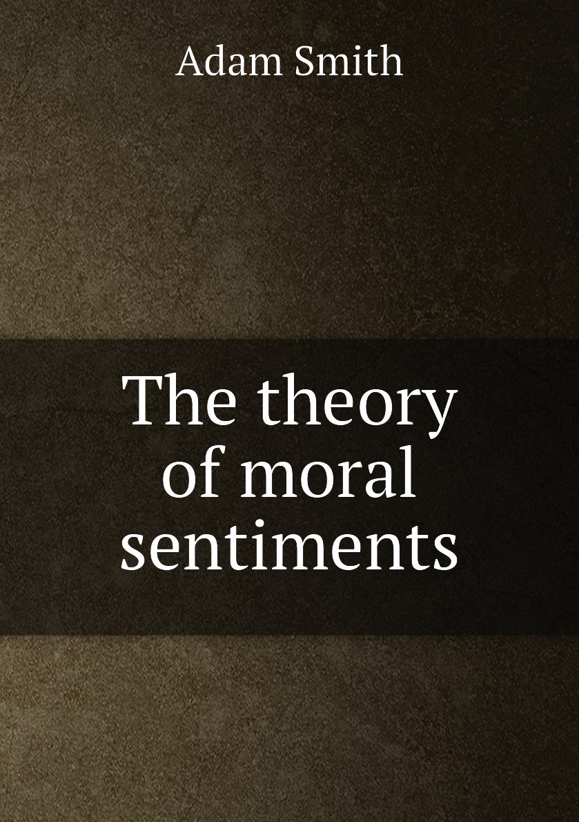 

The theory of moral sentiments