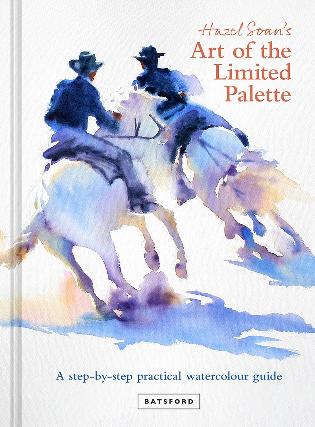 

Hazel Soan's Art of the Limited Palette: a step-by-step practical watercolour guide. Soan