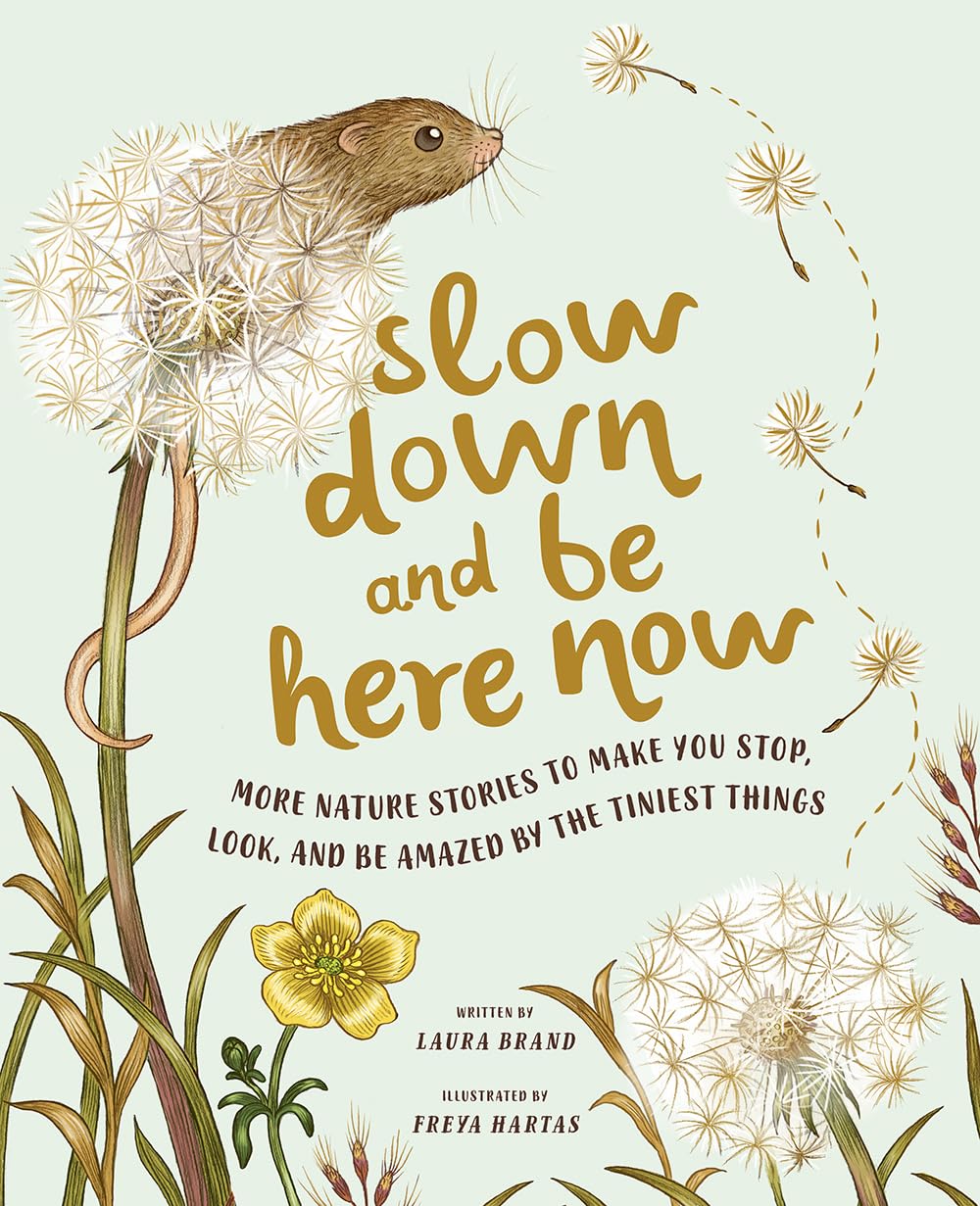 

Slow down and be here now. Brand, Laura