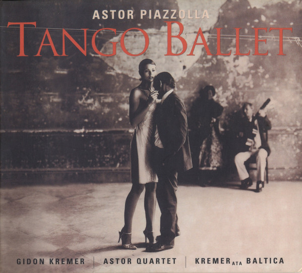 Piazzolla: Tango Ballet - KremerATA Baltica (1 CD)