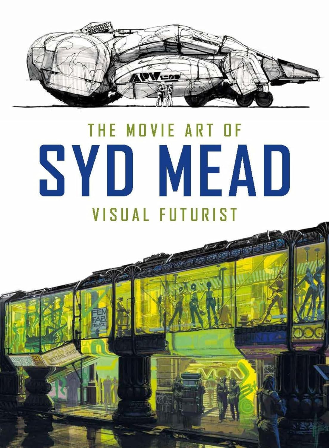 

The Movie Art of Syd Mead: Visual Futurist. Mead Syd