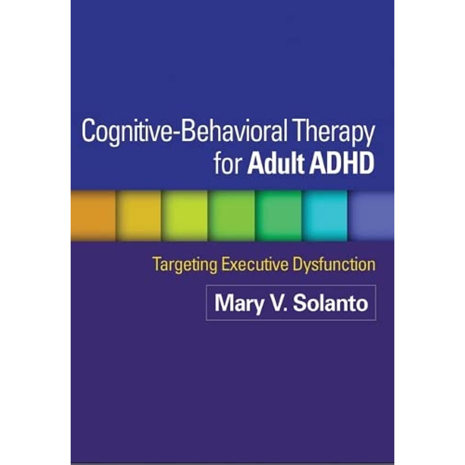 

Cognitive-behavioral therapy for adult adhd. Solanto, Mary V. Marks, David J. Wasserstein,