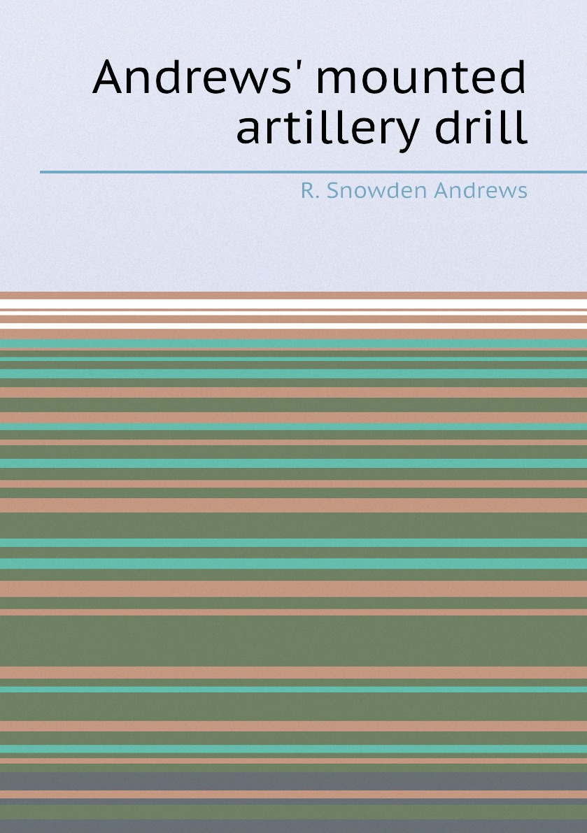 

Andrews' mounted artillery drill