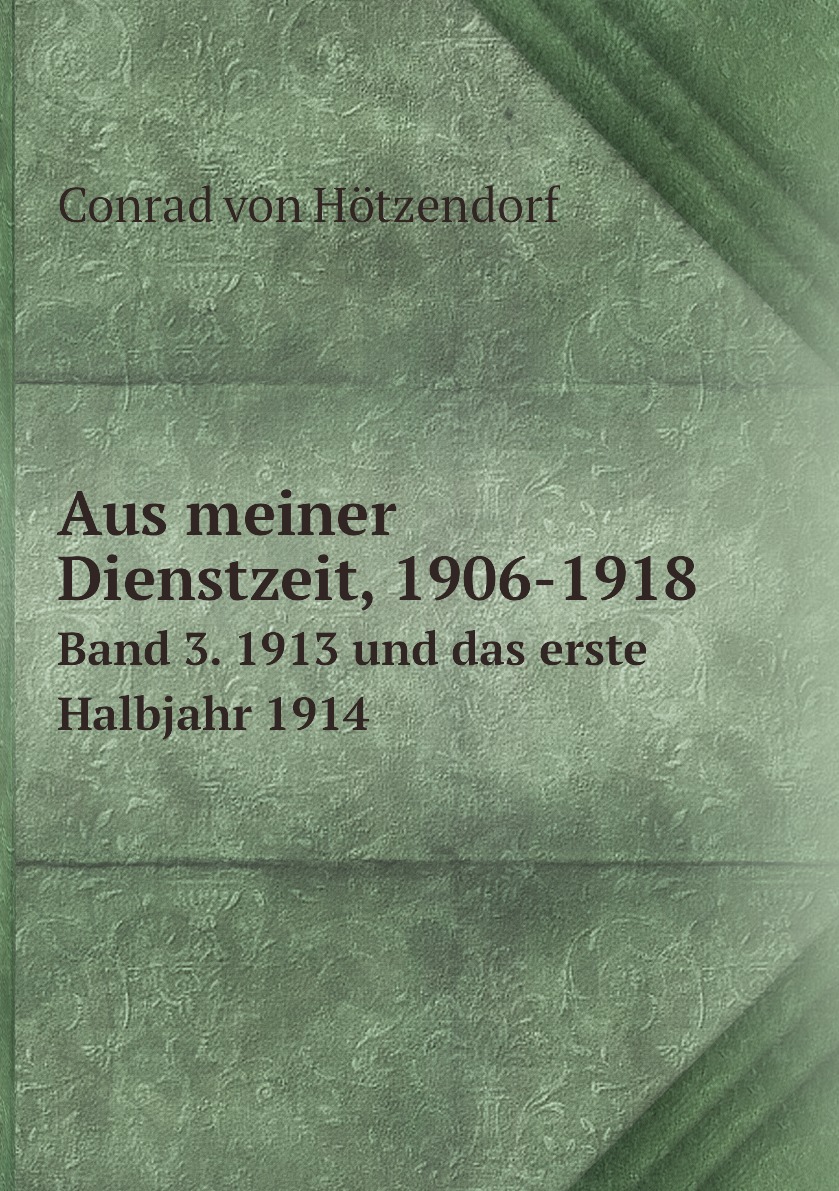 

Aus meiner Dienstzeit, 1906-1918