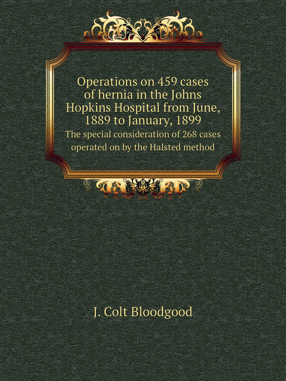 

Operations on 459 cases of hernia in the Johns Hopkins Hospital from June, 1889