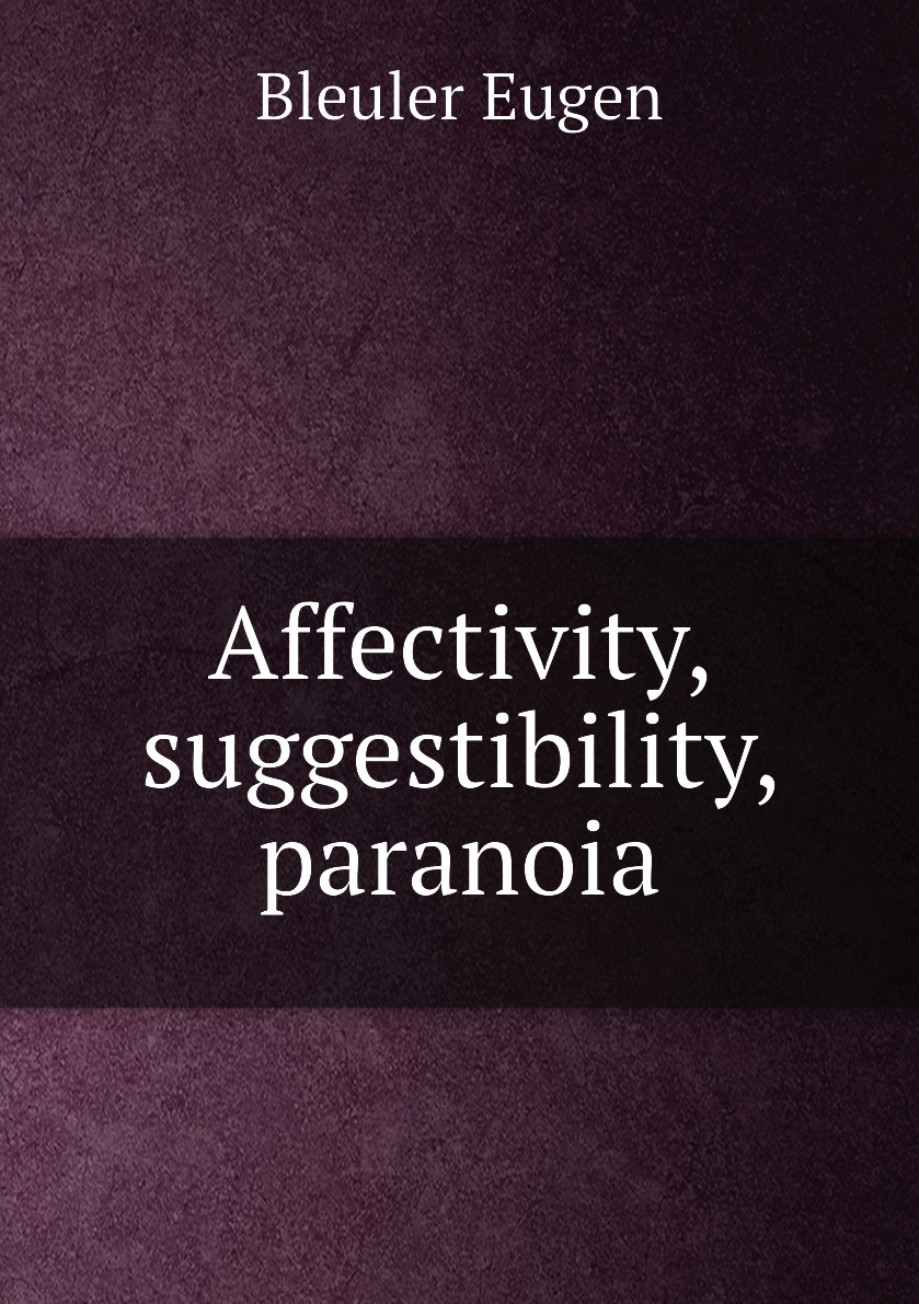 

Affectivity, suggestibility, paranoia