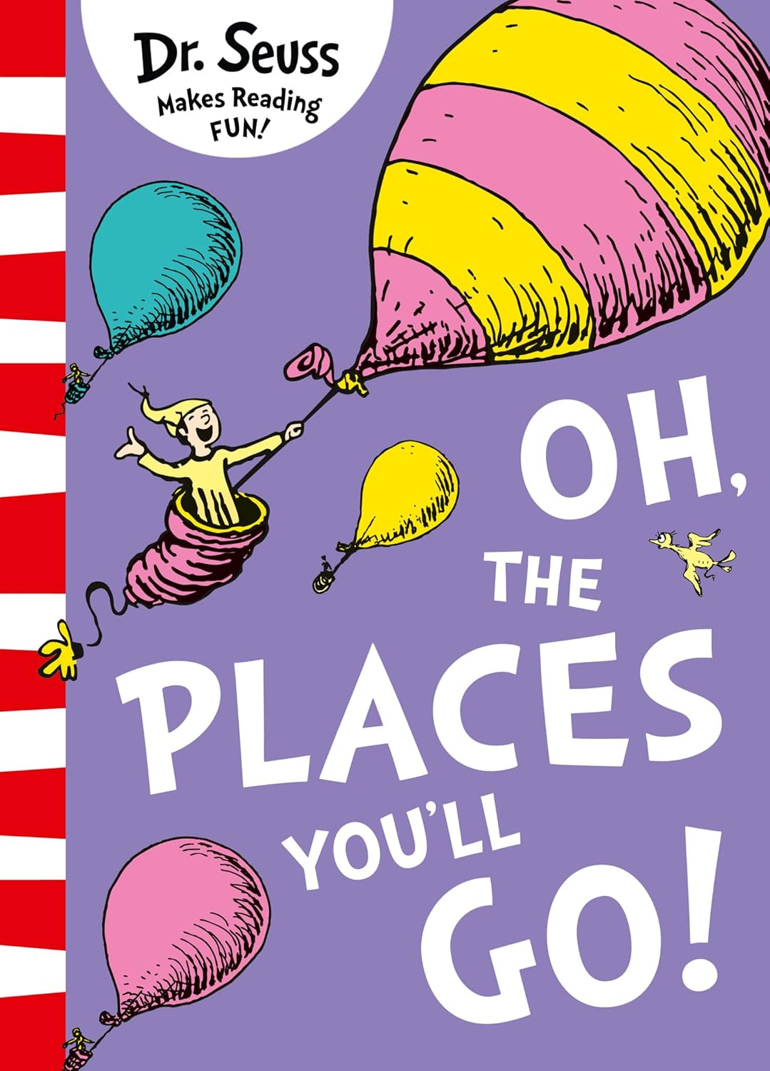 

Oh, the places you`ll go!. Dr Seuss