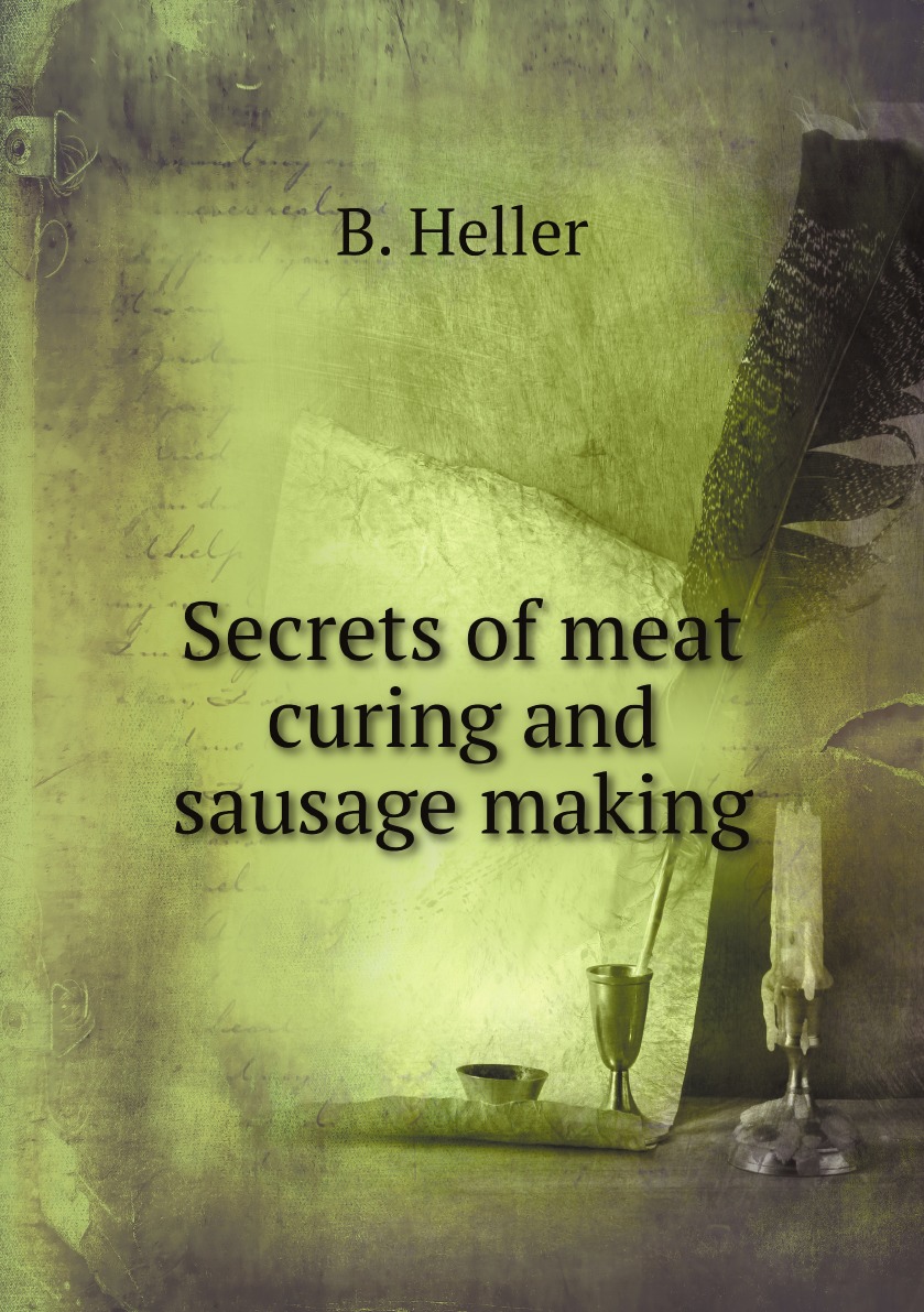 

Secrets of meat curing and sausage making