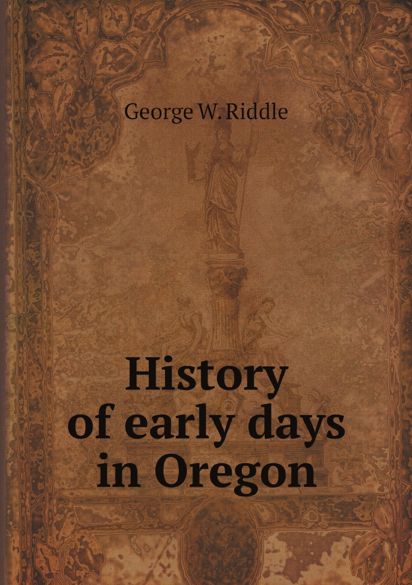 

History of early days in Oregon