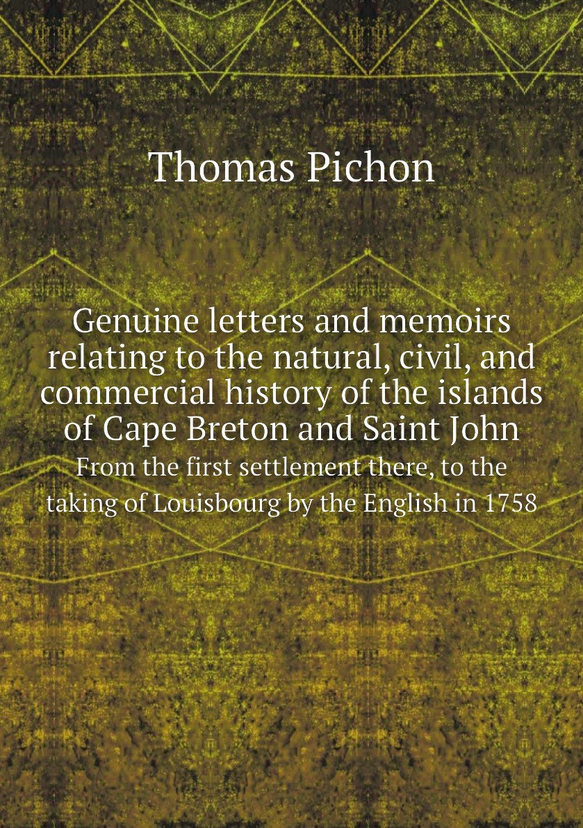 

Genuine letters and memoirs relating to the natural, civil, and commercial history