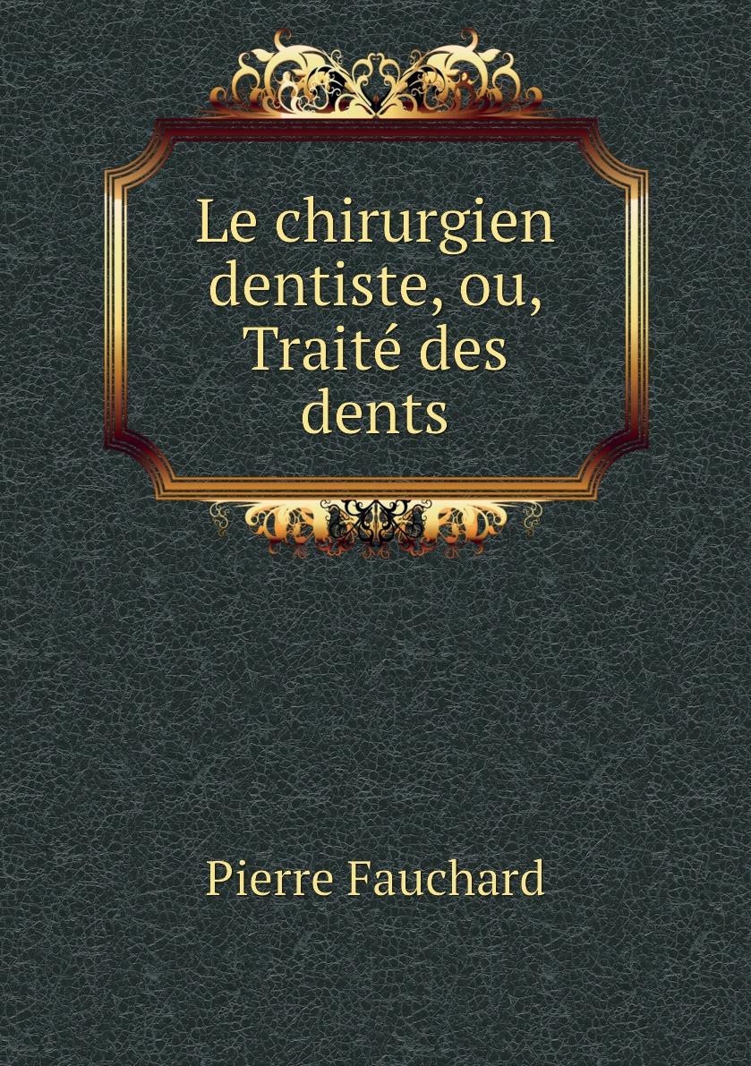 

Le chirurgien dentiste, ou, Traite des dents