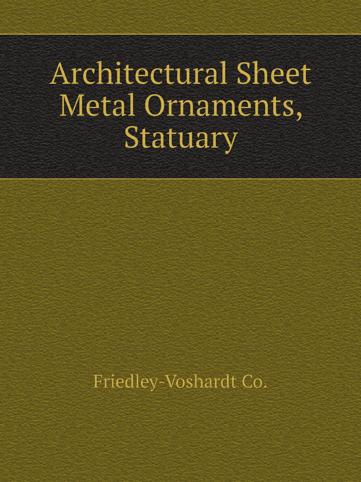 

Architectural Sheet Metal Ornaments, Statuary
