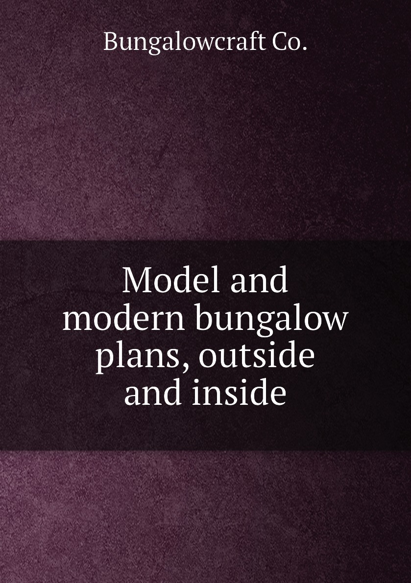 

Model and modern bungalow plans, outside and inside