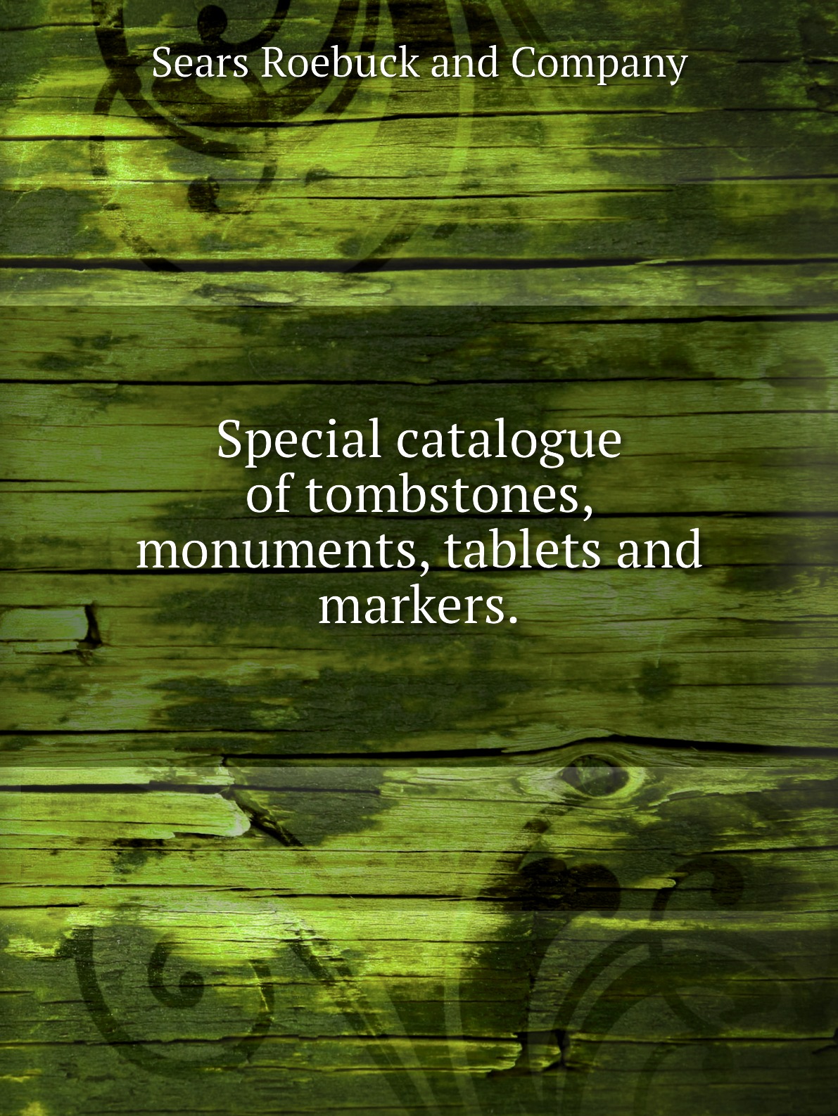 

Special catalogue of tombstones, monuments, tablets and markers.