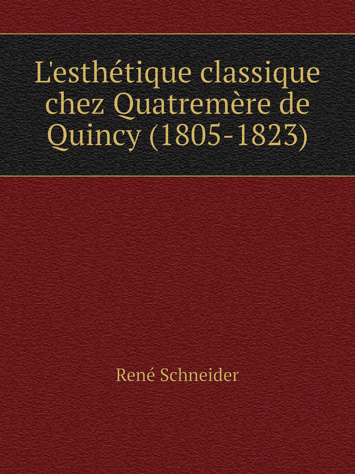 

L'esthetique classique chez Quatremere de Quincy (1805-1823)