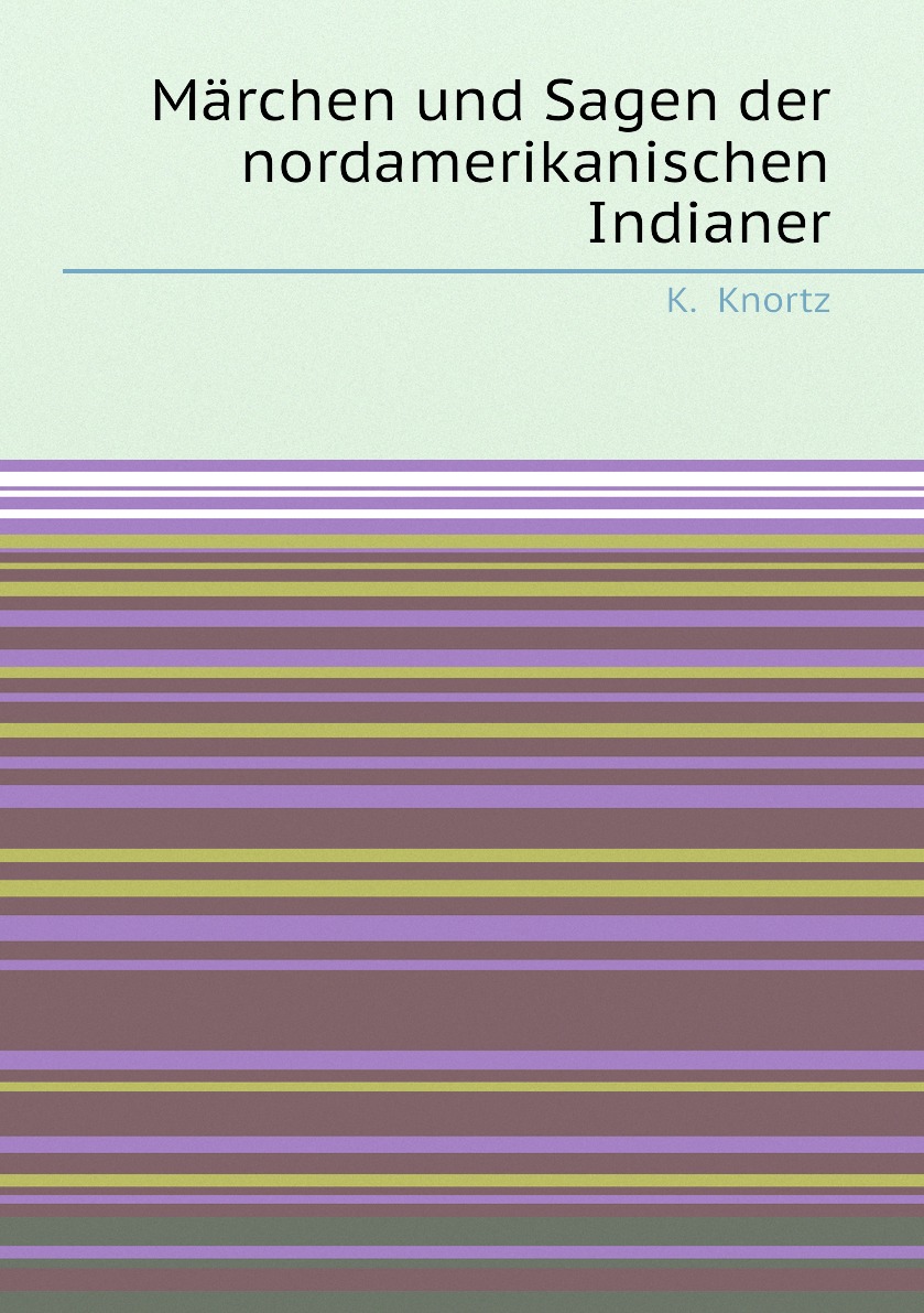 

Marchen und Sagen der nordamerikanischen Indianer
