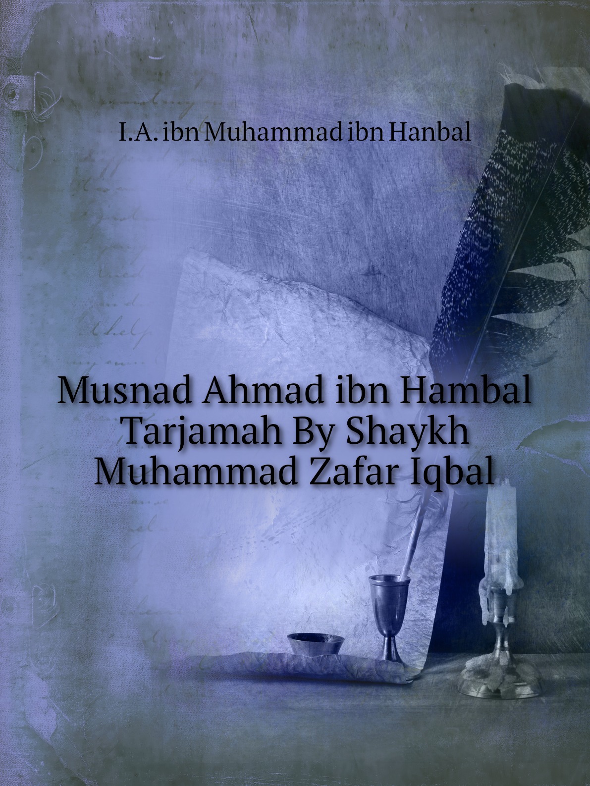 

Musnad Ahmad ibn Hambal Tarjamah By Shaykh Muhammad Zafar Iqbal