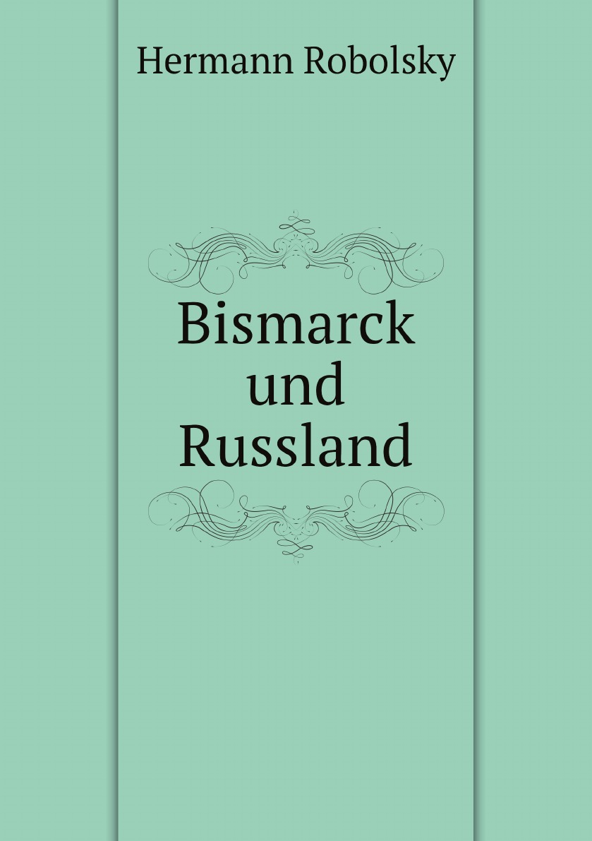 

Bismarck und Russland