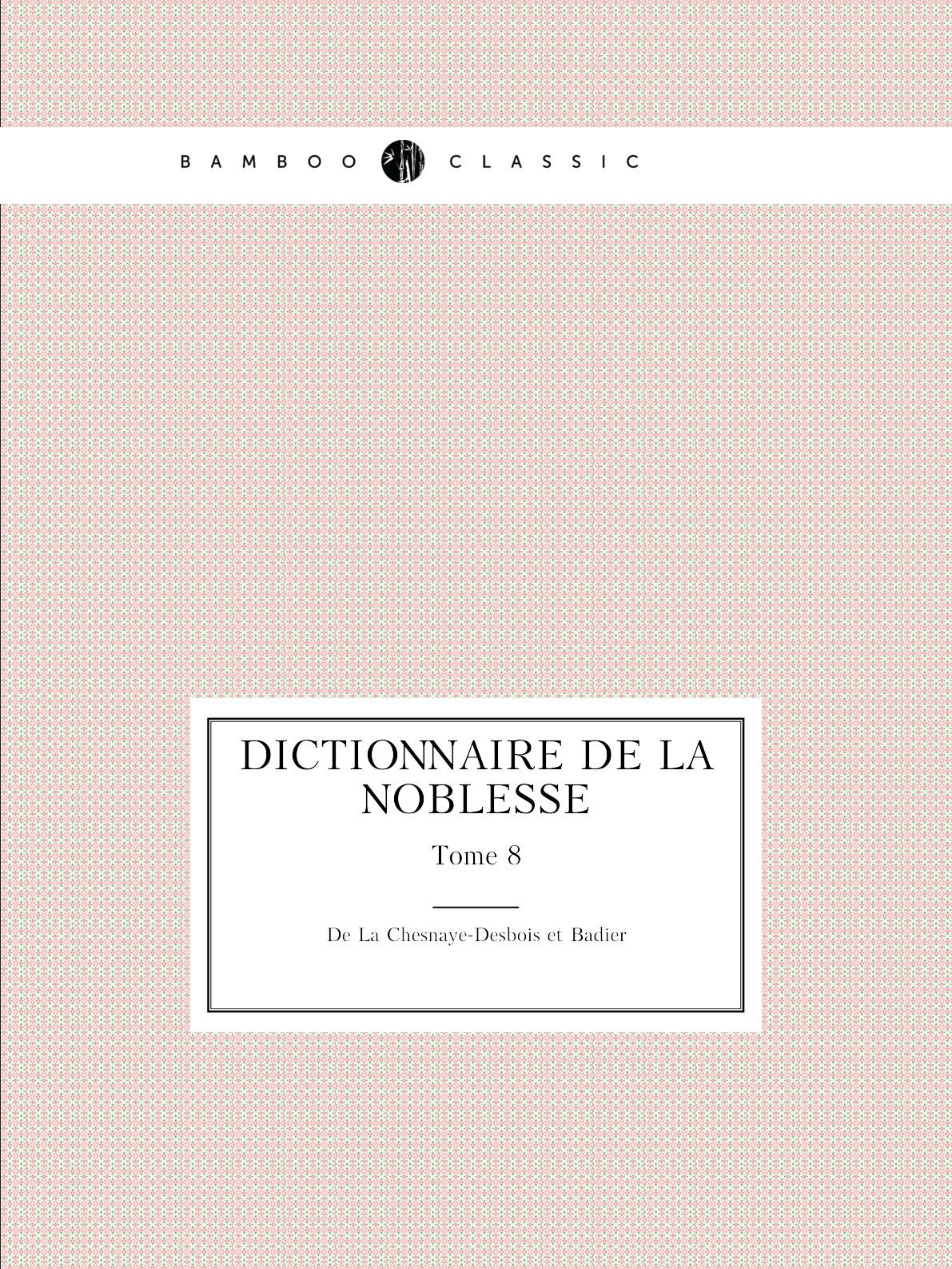 

Dictionnaire de la noblesse