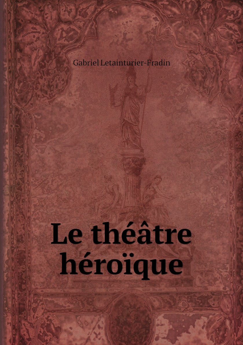 

Le theatre heroique